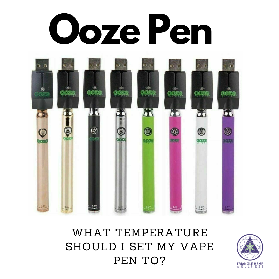 Ooze Pen What Temperature Should I Set My Vape Pen To? Triangle Hemp Wellness