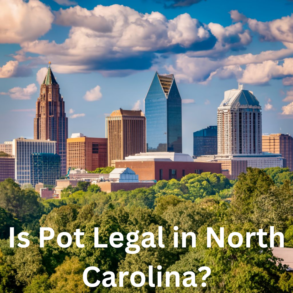 Is Pot Legal in North Carolina Where Things Currently Stand