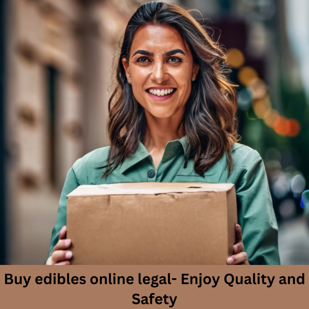 Buy edibles online legal- Enjoy Quality and Safety