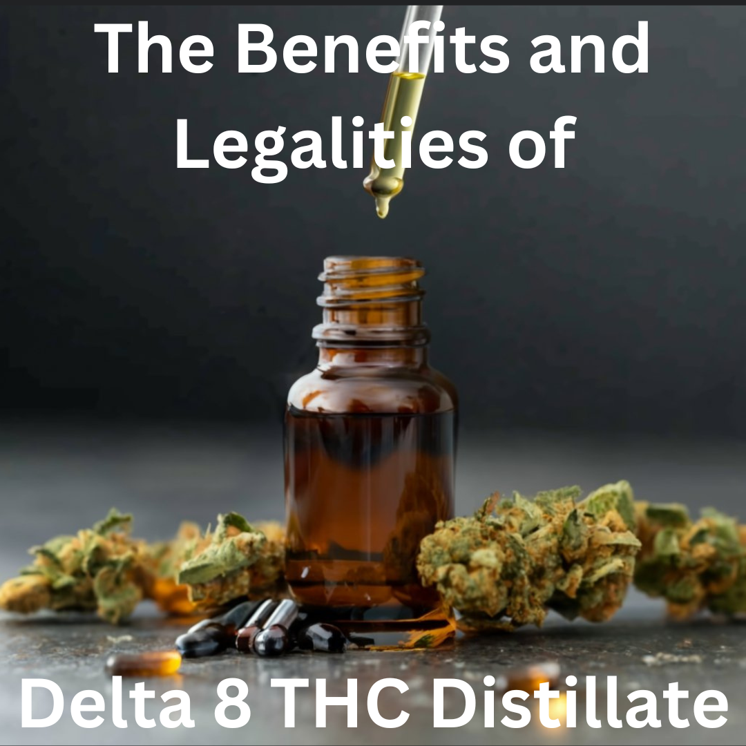 The Benefits and Legalities of Delta 8 THC Distillate