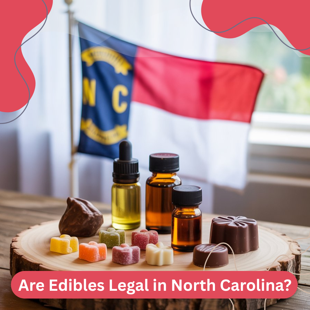 Are Edibles Legal in North Carolina?
