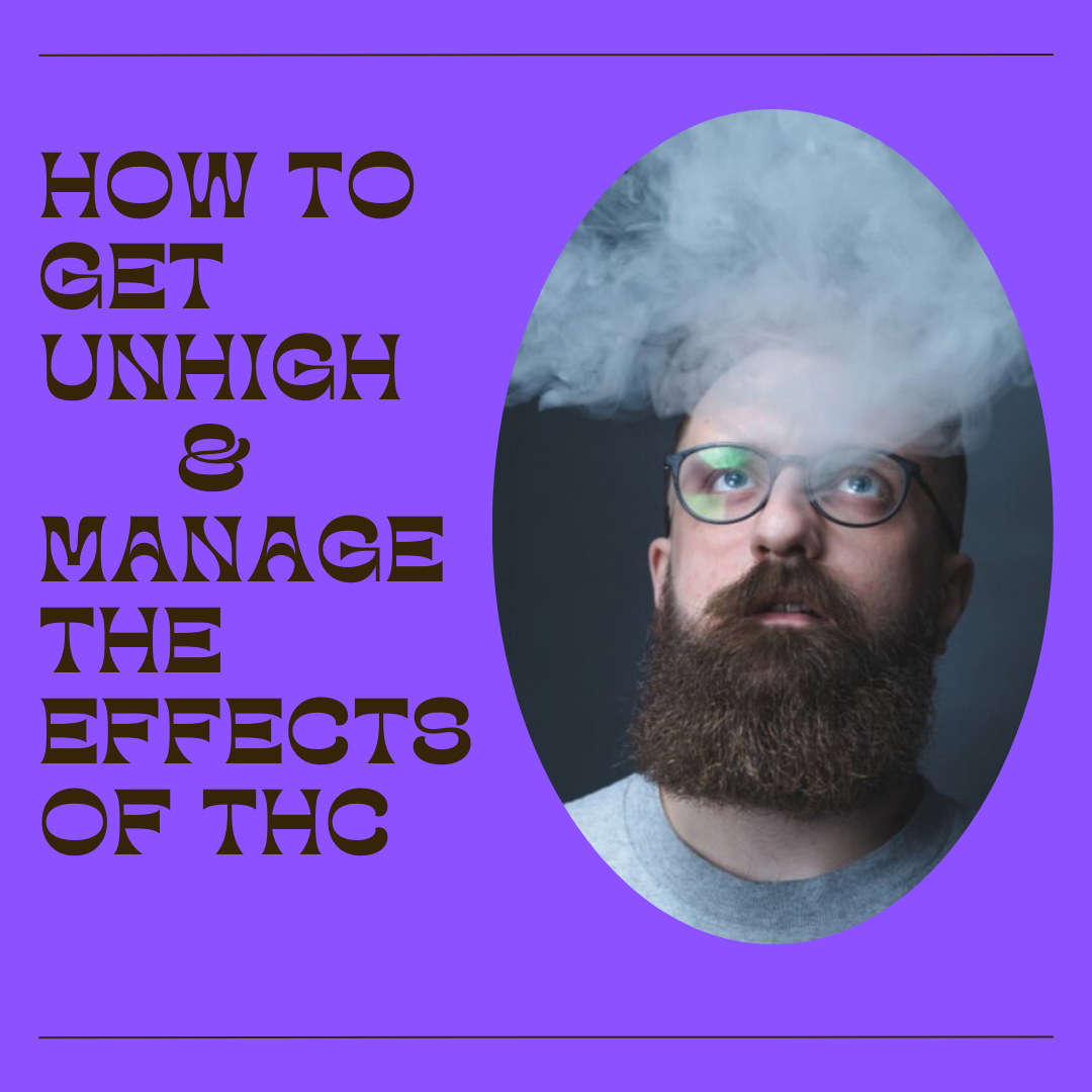 How to Get Unhigh and Manage the Effects of THC