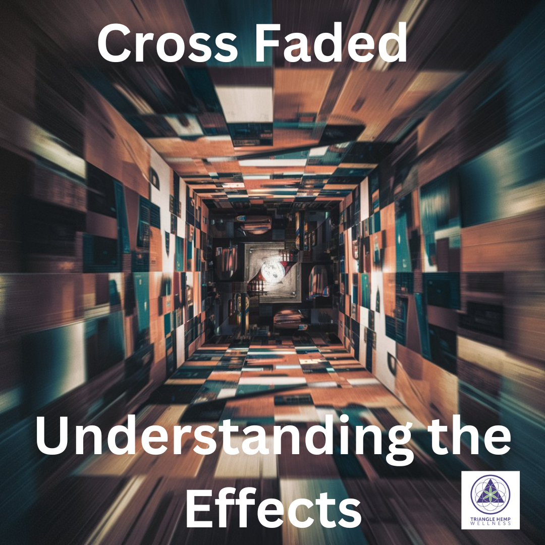 Cross Faded: Understanding the Effects