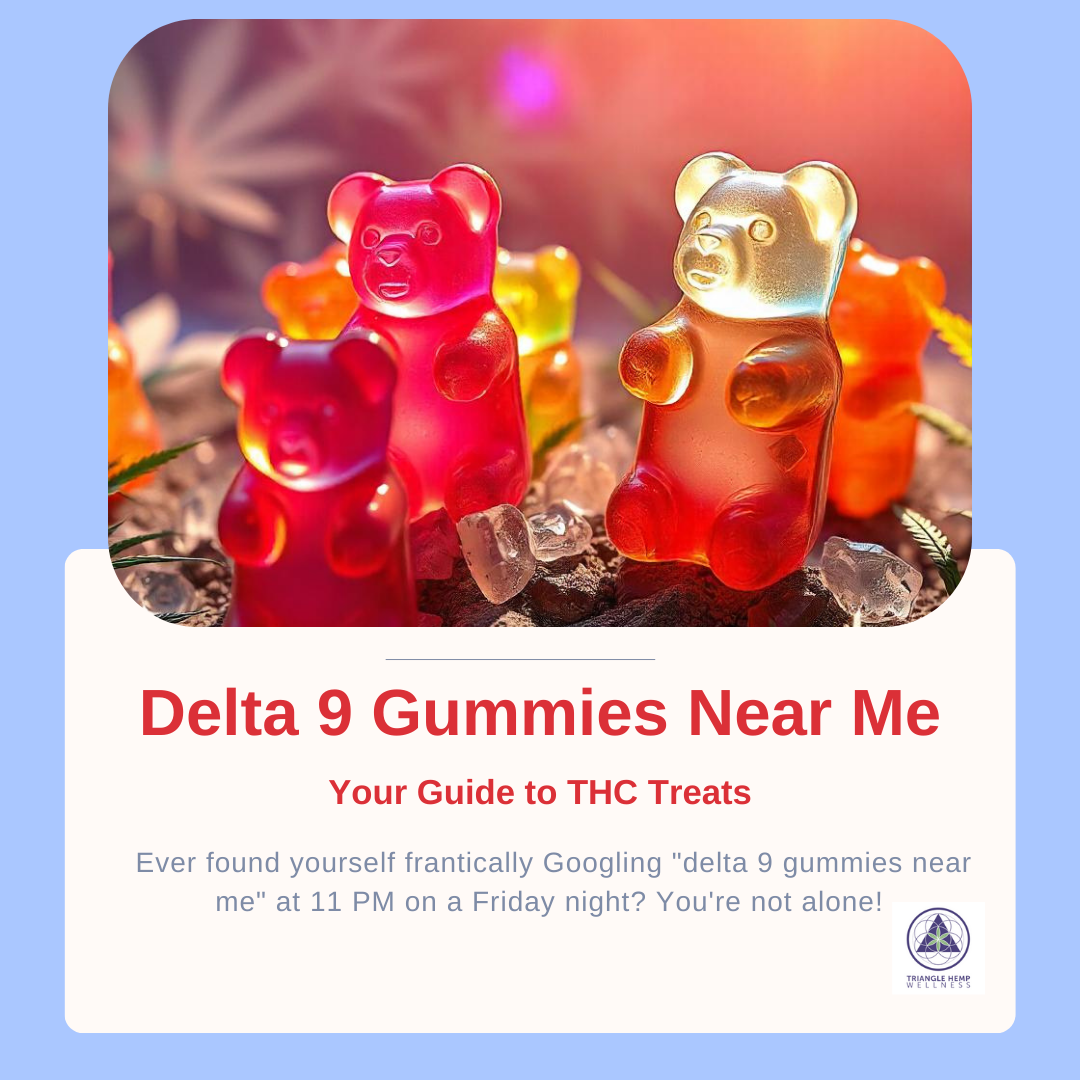 Gummies Me Delta 9 Gummies Near Me: Your Guide to THC Treats – Triangle Hemp Wellness