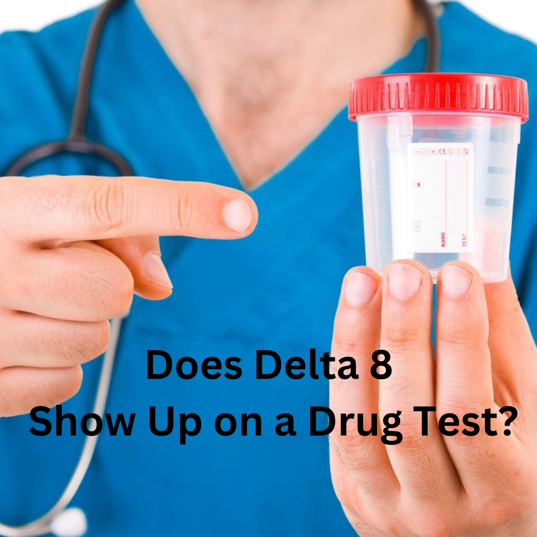 Does Delta 8 Show Up on a Drug Test?