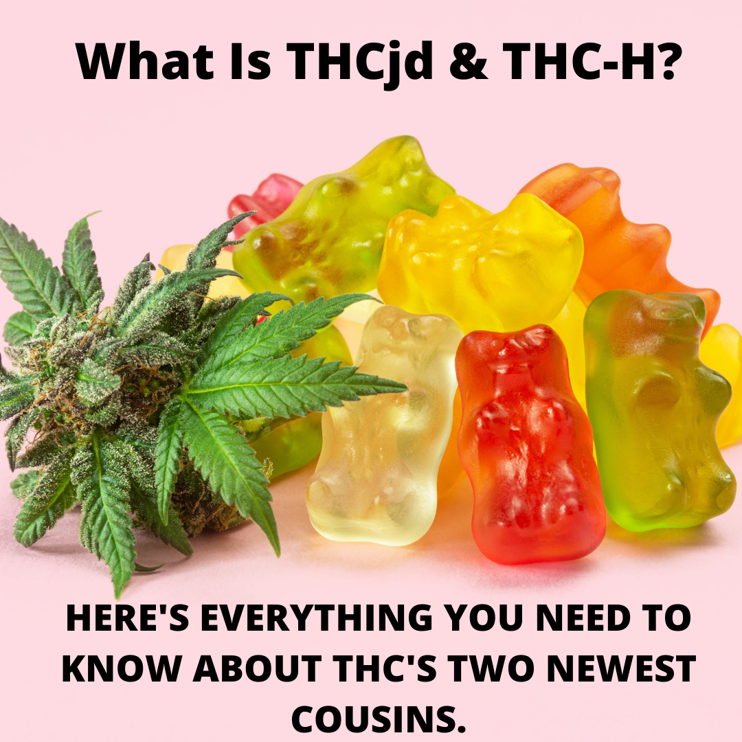 HERE'S EVERYTHING YOU NEED TO KNOW ABOUT THC'S TWO NEWEST COUSINS.