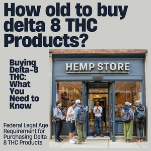 How old to buy delta 8 THC Products?