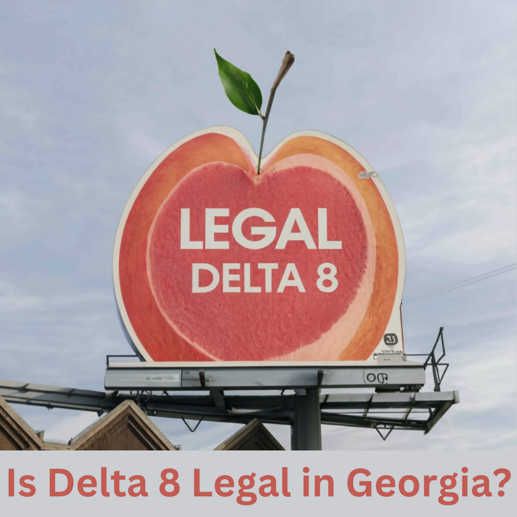Is Delta 8 Legal in Georgia?