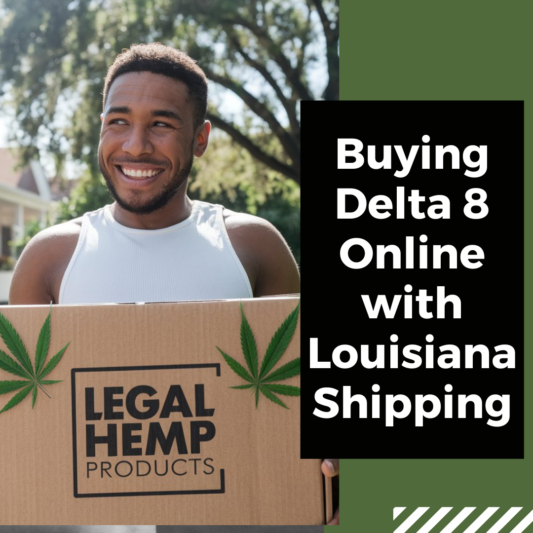 Buying Delta 8 Online with Louisiana Shipping