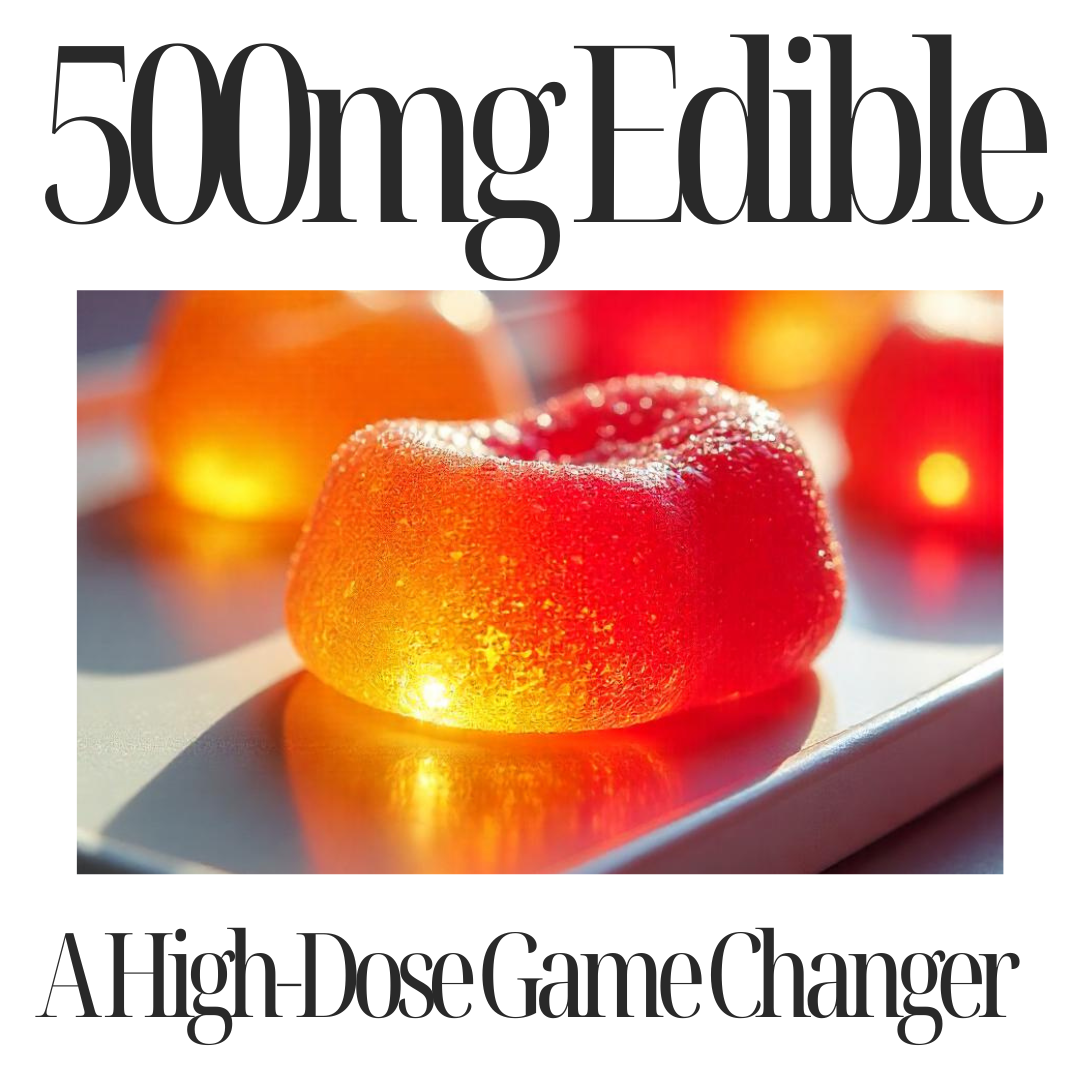 500mg Edible: A High-Dose Game Changer