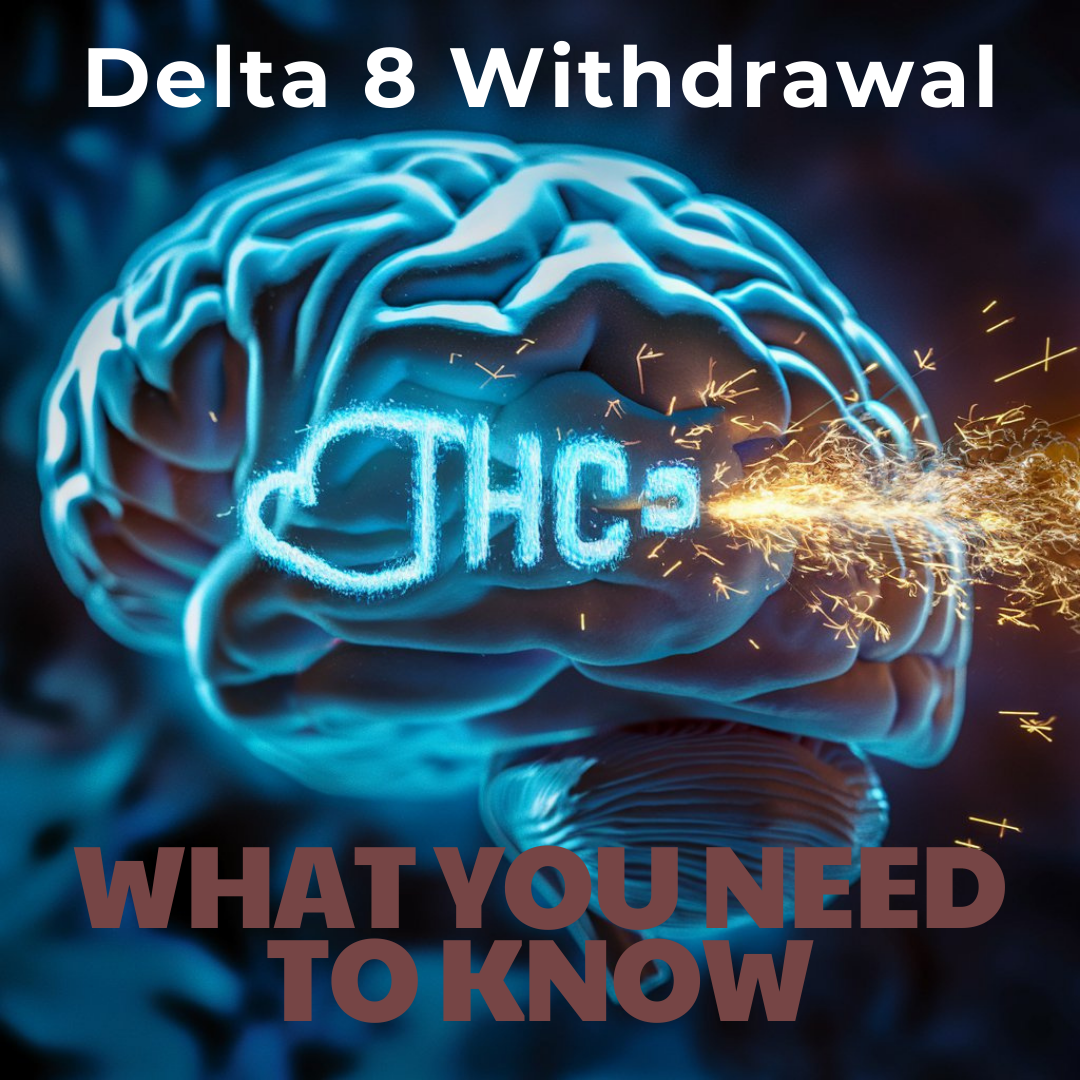 Delta 8 Withdrawal: What You Need to Know