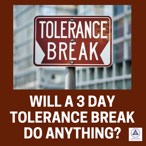 Will a 3 Day Tolerance Break Do Anything?